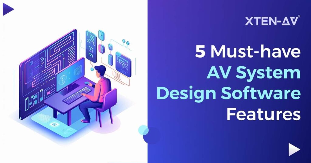 AV System Design Software Features