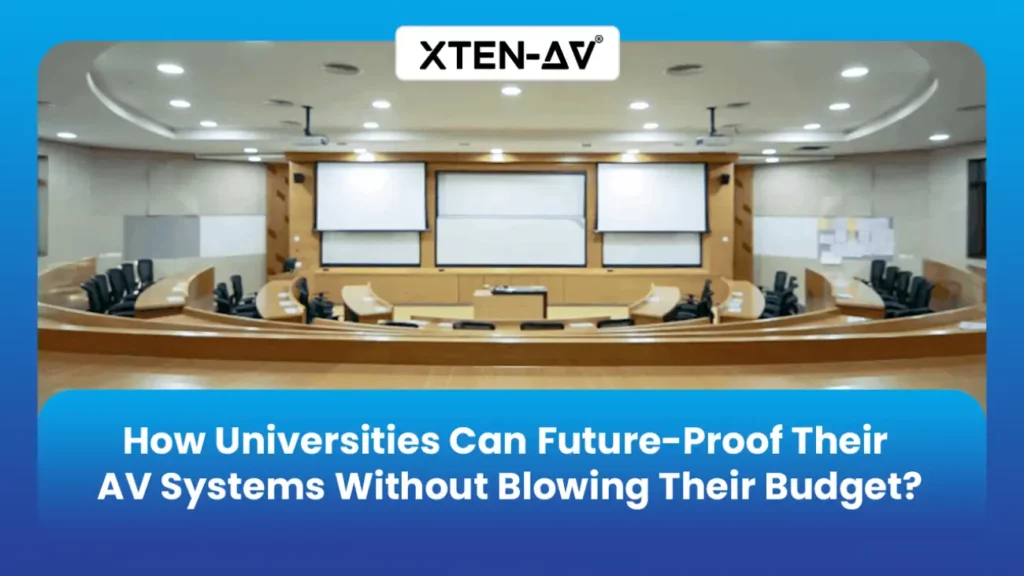 How Universities Can Future‑Proof Their Audiovisual AV Systems Without Blowing Their Budget